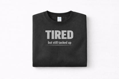 Tired but Still Tacked Up Crewneck