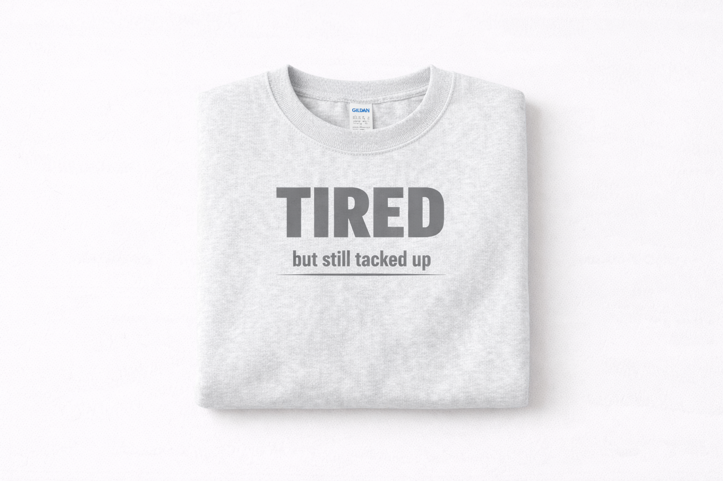 Tired but Still Tacked Up Crewneck