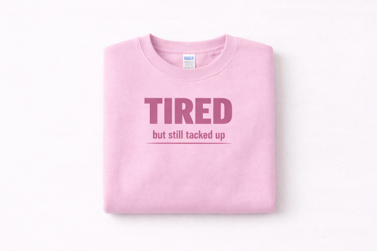 Tired but Still Tacked Up Crewneck