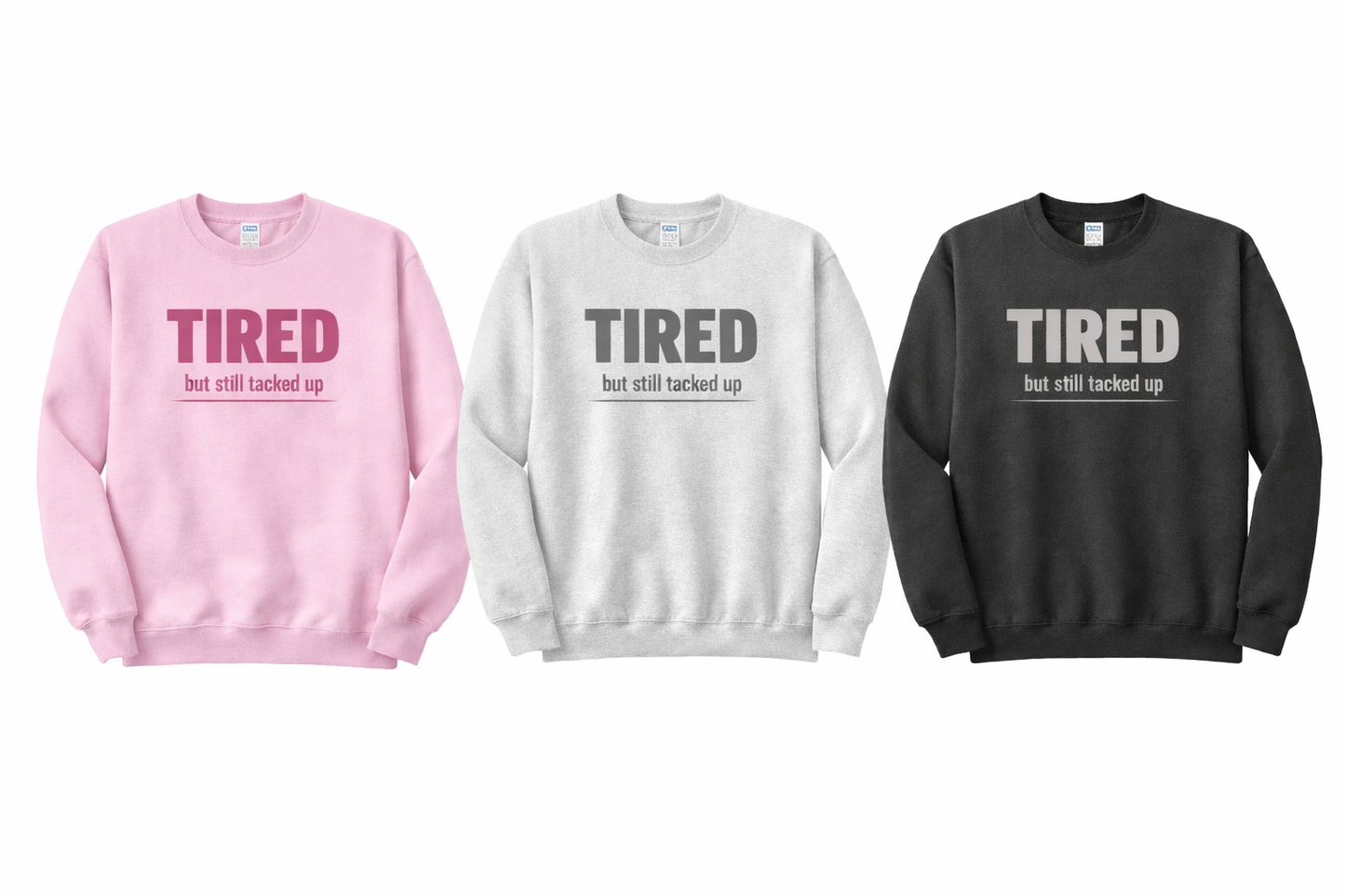 Tired but Still Tacked Up Crewneck
