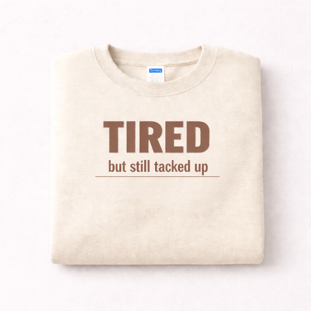 Tired but Still Tacked Up Crewneck